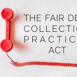 Debt Collection Behavior that Violates the Fair Debt Collection Practices Act (“FDCPA”)
